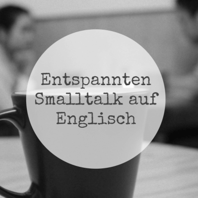 Entspannten Smalltalk Auf Englisch Mithilfe Eines Einzigen Worts Halten